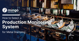 How to Select a Production Monitoring System for Metal Stamping