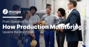 How Production Monitoring Upskills the Workforce